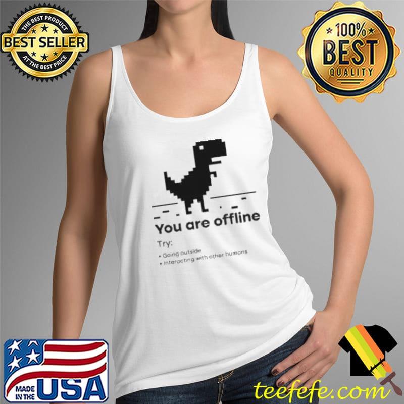Funny You Are Offline Shirt Tank Top Funny You Are Offline Shirt Tank Top