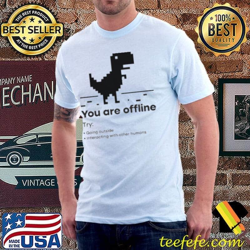 Funny You Are Offline Shirt Unisex Funny You Are Offline Shirt Unisex