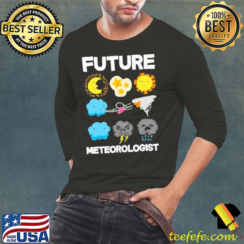 Future Meteorologist Weather Forecast Shirt Long Sleeve Tee Future Meteorologist Weather Forecast Shirt Long Sleeve Tee