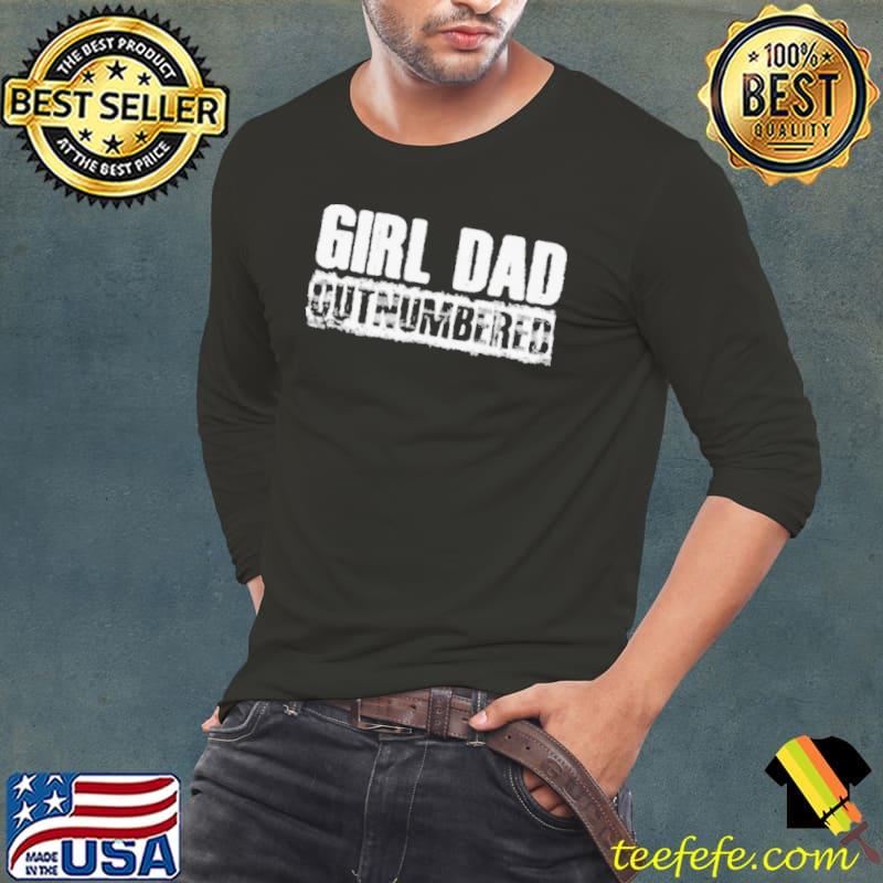 Girl dad outnumbered Long Sleeve Tee Girl dad outnumbered Long Sleeve Tee