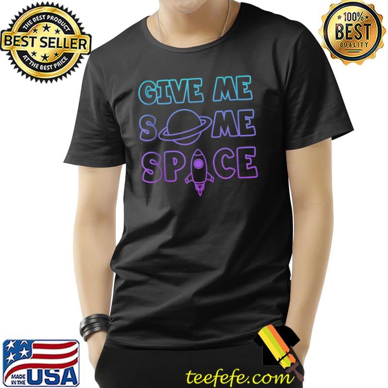 Give Me Some Space - Ufo Astronaut T-Shirt Unisex Give Me Some Space - Ufo Astronaut T-Shirt Unisex