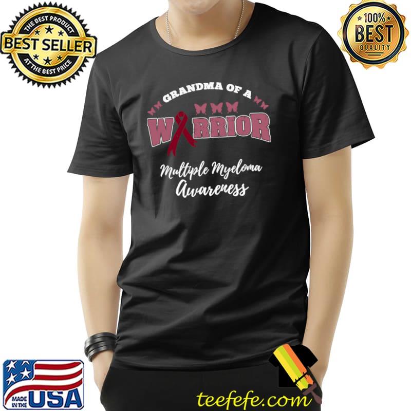 Grandma Of A Warrior Multiple Myeloma T- Unisex Grandma Of A Warrior Multiple Myeloma T- Unisex