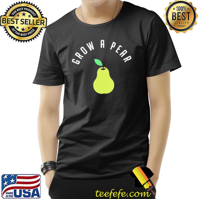 Grow A Pear Unisex Grow A Pear Unisex