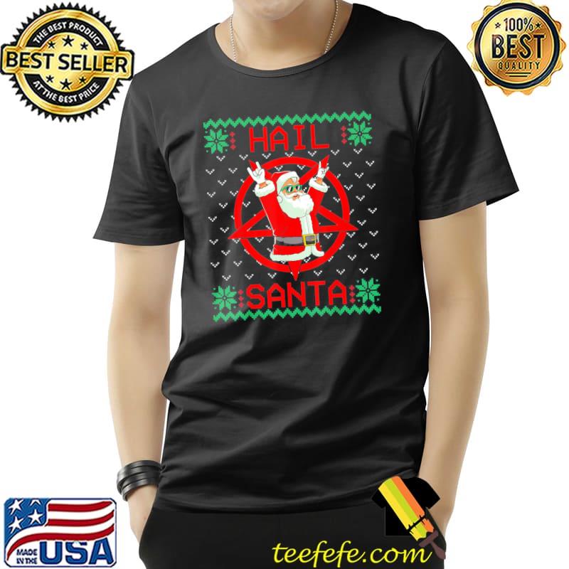 Hail Santa Ugly Christmas Sweater Tee Shirt Unisex Hail Santa Ugly Christmas Sweater Tee Shirt Unisex