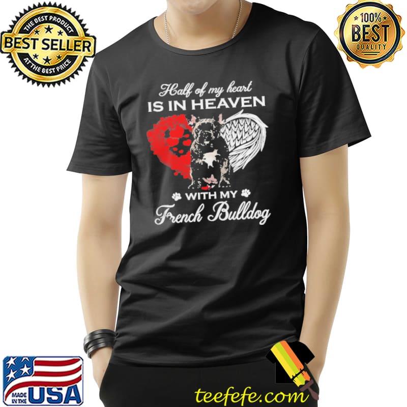 Half Of My Heart Is In Heaven With My Black French Bulldog Angel Shirt Unisex Half Of My Heart Is In Heaven With My Black French Bulldog Angel Shirt Unisex