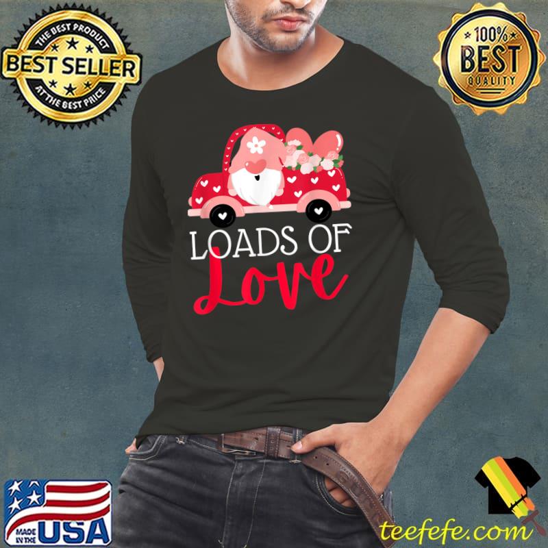 Happy Valentines Day Farm Truck Gnome Loads of Love T-Shirt Long Sleeve Tee Happy Valentines Day Farm Truck Gnome Loads of Love T-Shirt Long Sleeve Tee