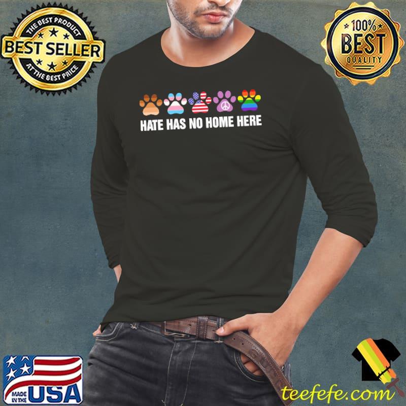 Hate Has No Home Here Paw Shirt Long Sleeve Tee Hate Has No Home Here Paw Shirt Long Sleeve Tee