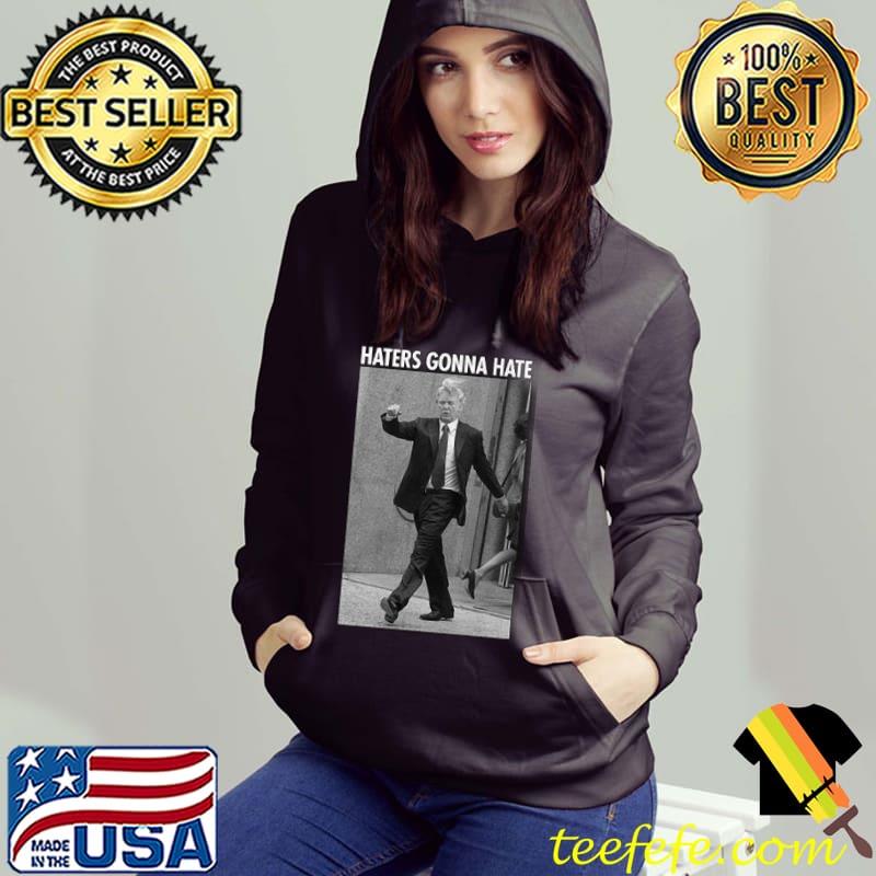 Haters Gonna Hate Trump T-Shirt Haters Gonna Hate Trump T-Shirt