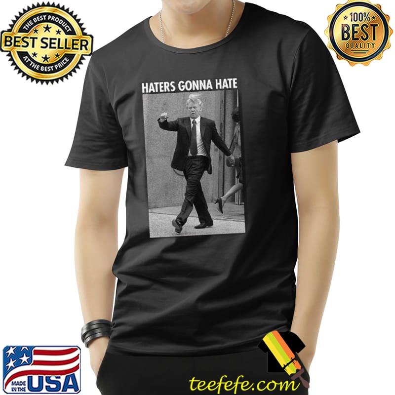 Haters Gonna Hate Trump T-Shirt Unisex Haters Gonna Hate Trump T-Shirt Unisex