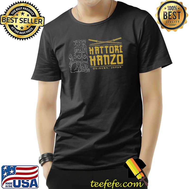 Hattori Hanzo Swords Kill Bill Okinawa Japan Shrit Unisex Hattori Hanzo Swords Kill Bill Okinawa Japan Shrit Unisex