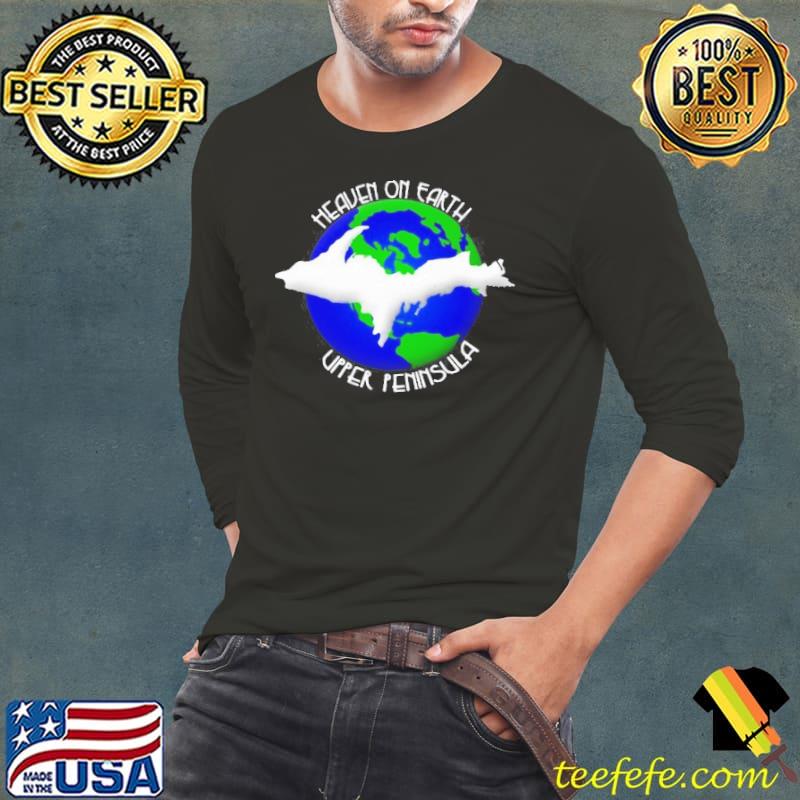 Heaven On Earth Upper Peninsula Michigan Yoopers T- Long Sleeve Tee Heaven On Earth Upper Peninsula Michigan Yoopers T- Long Sleeve Tee