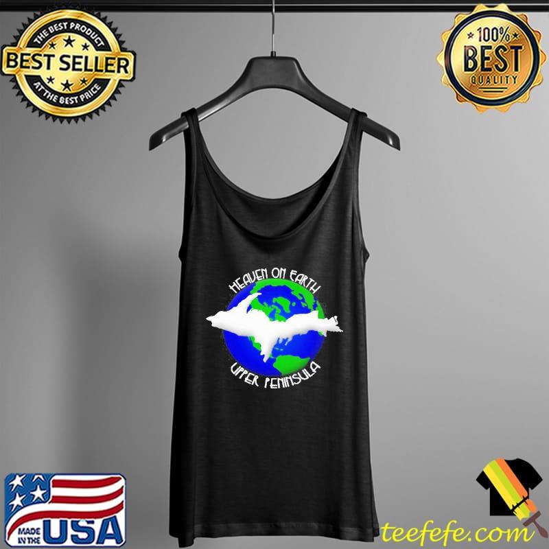Heaven On Earth Upper Peninsula Michigan Yoopers T- Tank Top Heaven On Earth Upper Peninsula Michigan Yoopers T- Tank Top