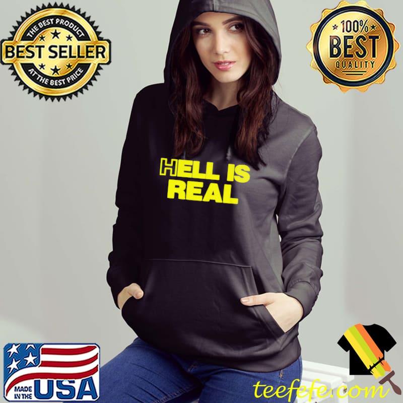 Hell is real shirt