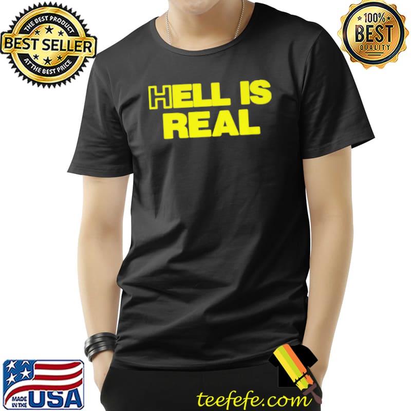 Hell is real Unisex Hell is real Unisex