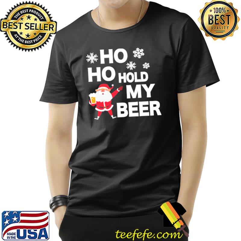 Ho Ho Hold My Beer Santa Claus Unisex Ho Ho Hold My Beer Santa Claus Unisex