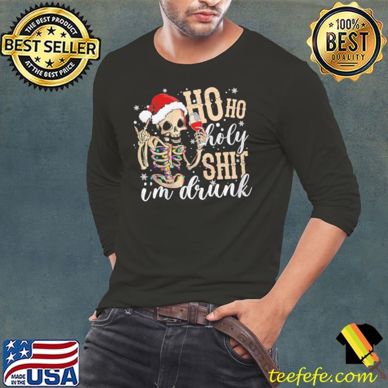 Ho Ho Holy Shit I'm Drink Skull Christmas Shirt Long Sleeve Tee Ho Ho Holy Shit I'm Drink Skull Christmas Shirt Long Sleeve Tee