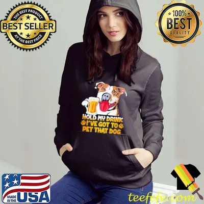 Hold My Drink I’ve Got To Pet That Dog Shirt