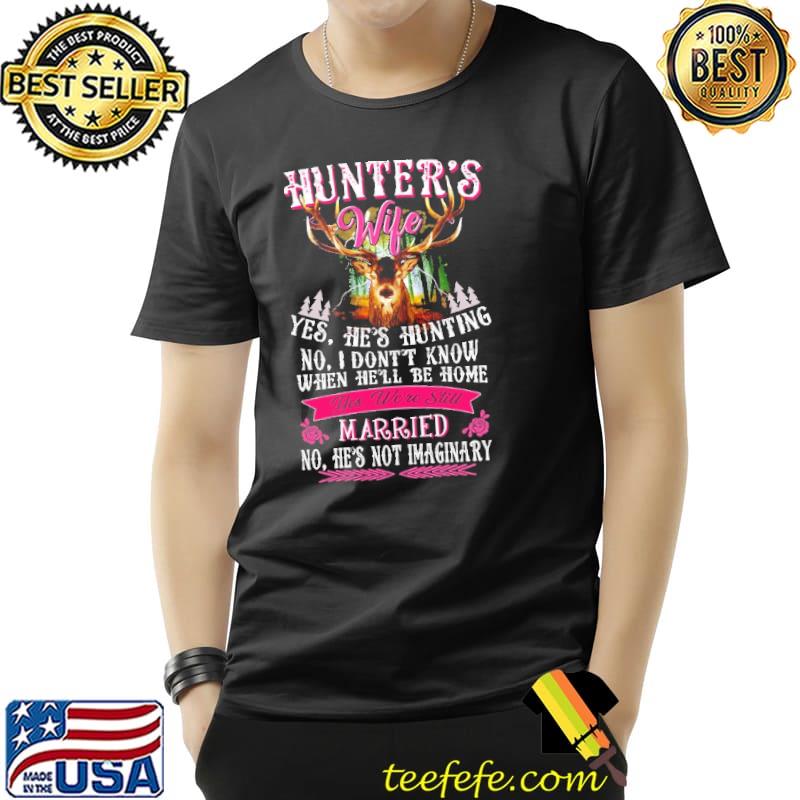 Hunter's Wife Yes He's Hunting No I Don't Know When He'll Be Home Shirt Unisex Hunter's Wife Yes He's Hunting No I Don't Know When He'll Be Home Shirt Unisex