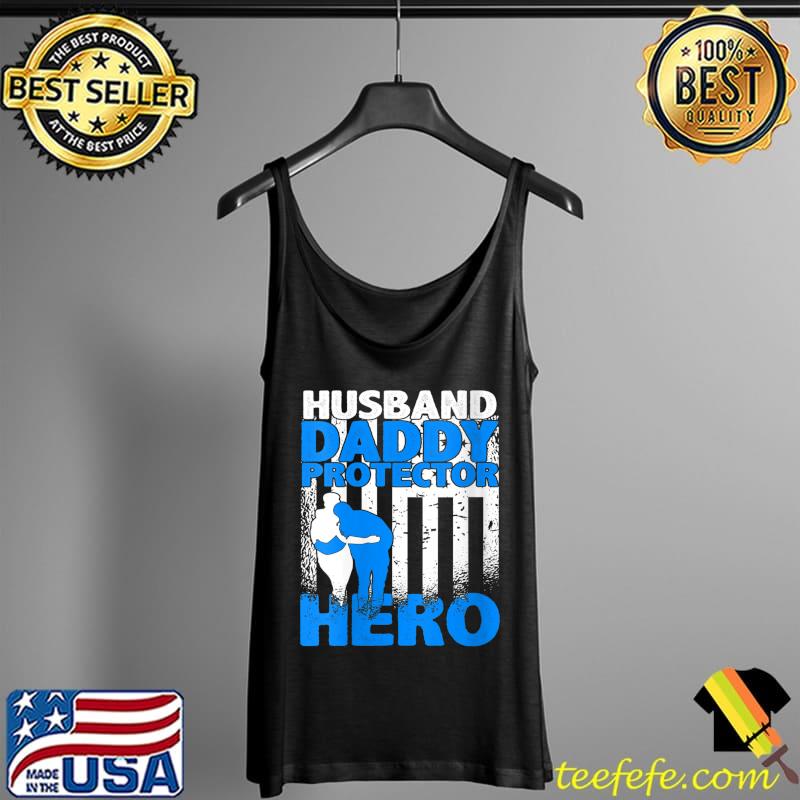 Husband Daddy Protector Hero US Flag Veteran Fathers Day T-Shirt Tank Top Husband Daddy Protector Hero US Flag Veteran Fathers Day T-Shirt Tank Top