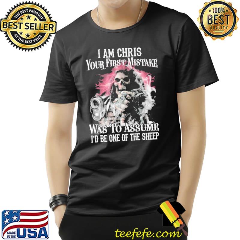I Am Christ Your First Mistake Was To Assume I'd Be One Of The Sheep Skull Unisex I Am Christ Your First Mistake Was To Assume I'd Be One Of The Sheep Skull Unisex