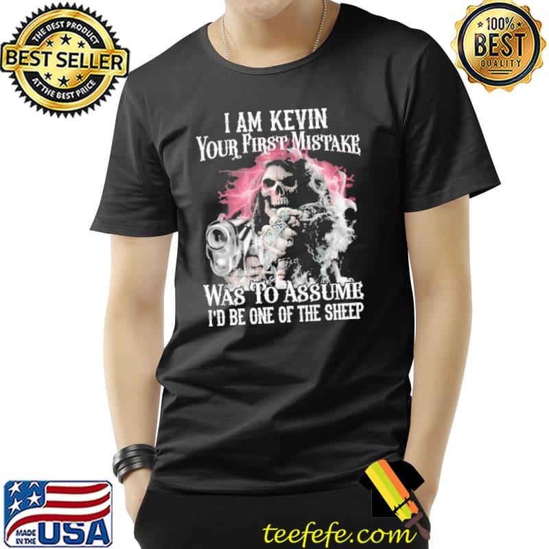 I Am Kenvin Your First Mistake Was To Assume I'd Be One Of The Sheep Skull Unisex I Am Kenvin Your First Mistake Was To Assume I'd Be One Of The Sheep Skull Unisex
