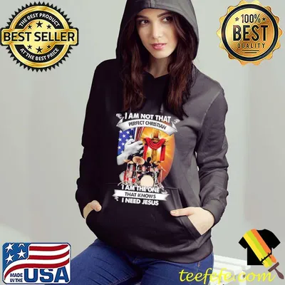 I am Not That Perfect Christian I Am The One That Knows I Need Jesus Shirt