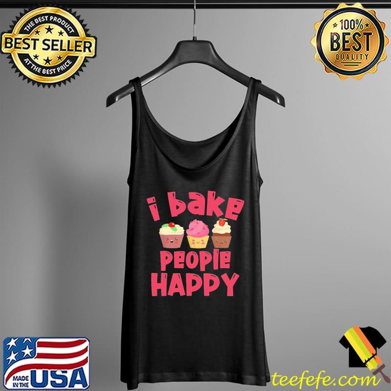 I Bake People Happy For Chef Shirt Tank Top I Bake People Happy For Chef Shirt Tank Top