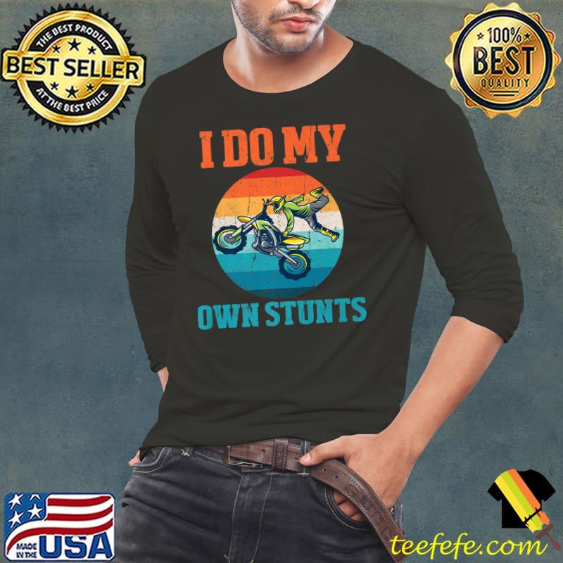 I Do My Own Stunts Retro Motocross Dirt Bike Boys Mens Premium T-Shirt Long Sleeve Tee I Do My Own Stunts Retro Motocross Dirt Bike Boys Mens Premium T-Shirt Long Sleeve Tee