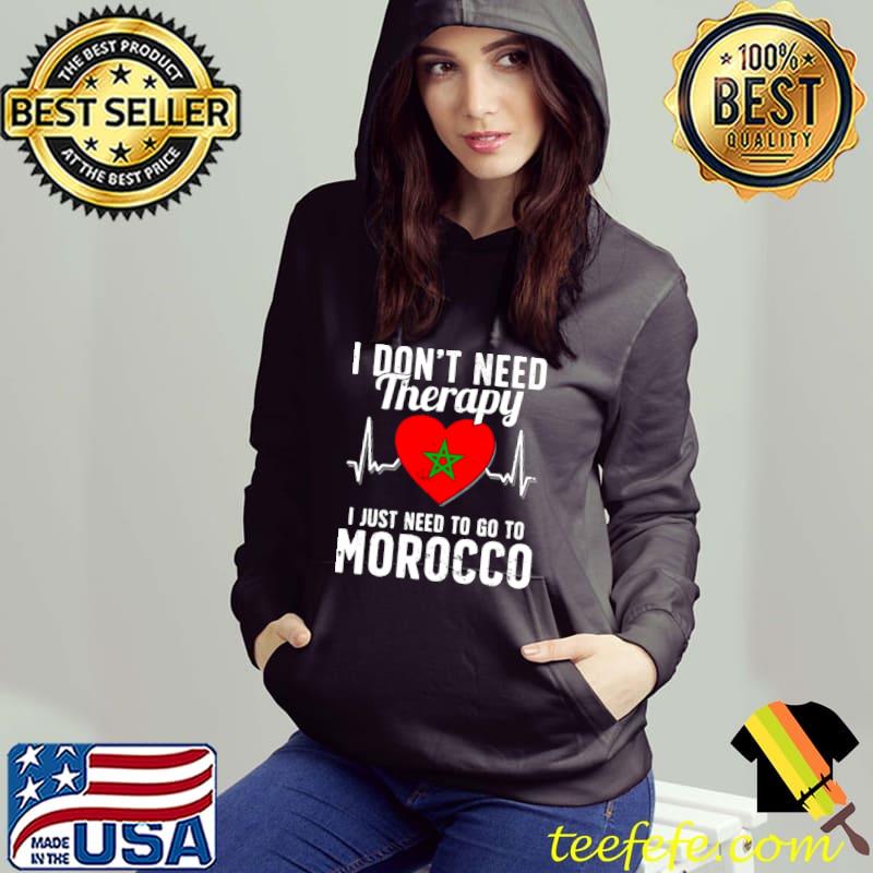 I Don’t Need Therapy I Just Need To Go To Morocco Shirt