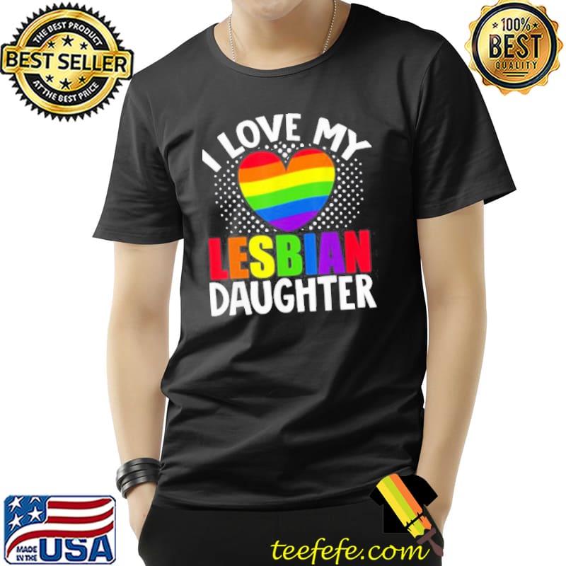 I Love My Lesbian Daughter Heart LGBT Lesbian Pride MonthT-Shirt Unisex I Love My Lesbian Daughter Heart LGBT Lesbian Pride MonthT-Shirt Unisex