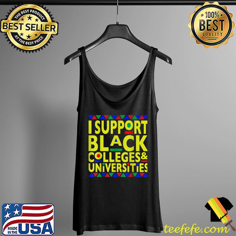 I Support Black Colleges and Universities T-Shirt Tank Top I Support Black Colleges and Universities T-Shirt Tank Top
