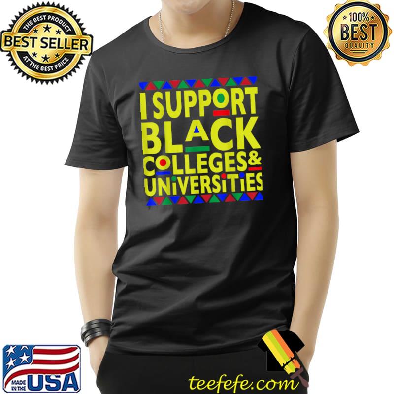 I Support Black Colleges and Universities T-Shirt Unisex I Support Black Colleges and Universities T-Shirt Unisex