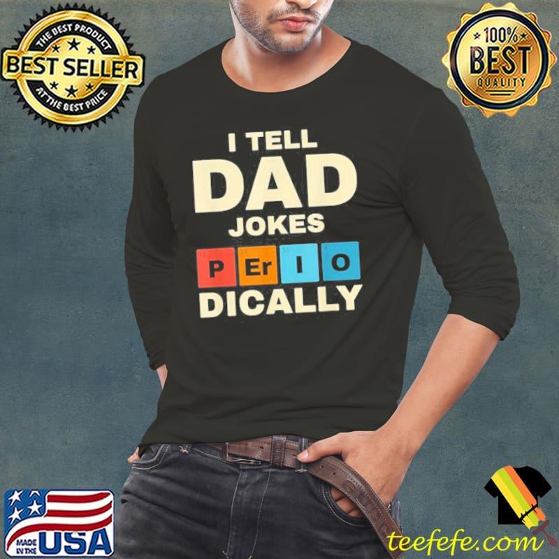 I Tell Dad Jokes Periodically Retro T-Shirt Long Sleeve Tee I Tell Dad Jokes Periodically Retro T-Shirt Long Sleeve Tee