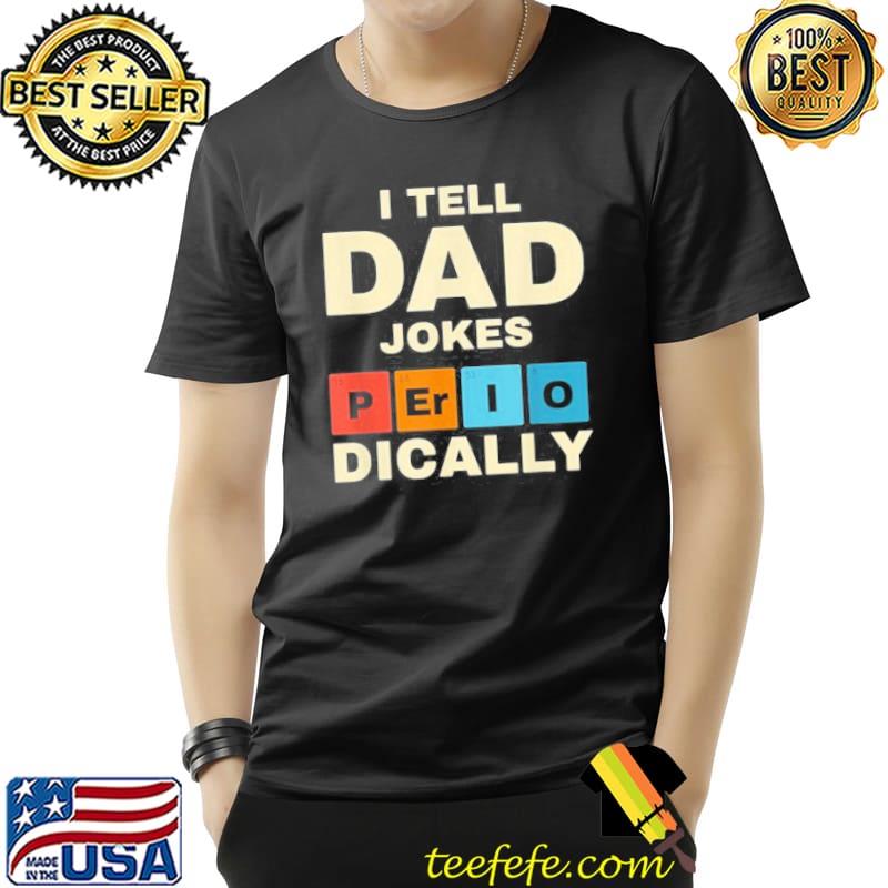 I Tell Dad Jokes Periodically Retro T-Shirt Unisex I Tell Dad Jokes Periodically Retro T-Shirt Unisex