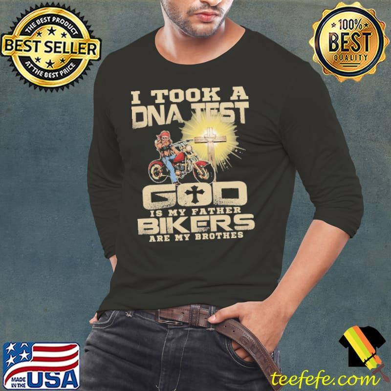 I Took A DNA Test God IS My Father Bikers Are My Brothers Shirt Long Sleeve Tee I Took A DNA Test God IS My Father Bikers Are My Brothers Shirt Long Sleeve Tee