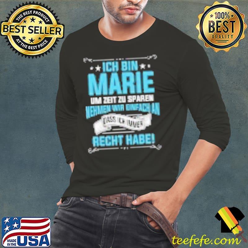 Ich Bin Marie Um Zeit Zu Sparen Nehmen Wir Einfach An Dass Ich Immer Recht Habe Shirt Long Sleeve Tee Ich Bin Marie Um Zeit Zu Sparen Nehmen Wir Einfach An Dass Ich Immer Recht Habe Shirt Long Sleeve Tee