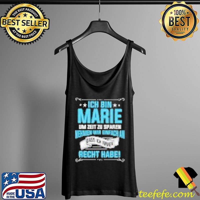 Ich Bin Marie Um Zeit Zu Sparen Nehmen Wir Einfach An Dass Ich Immer Recht Habe Shirt Tank Top Ich Bin Marie Um Zeit Zu Sparen Nehmen Wir Einfach An Dass Ich Immer Recht Habe Shirt Tank Top