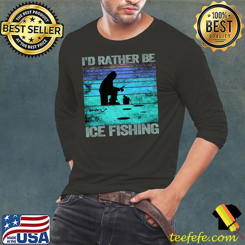 I'd rather be Ice Fishing Retro Vintage Premium T-Shirt Long Sleeve Tee I'd rather be Ice Fishing Retro Vintage Premium T-Shirt Long Sleeve Tee
