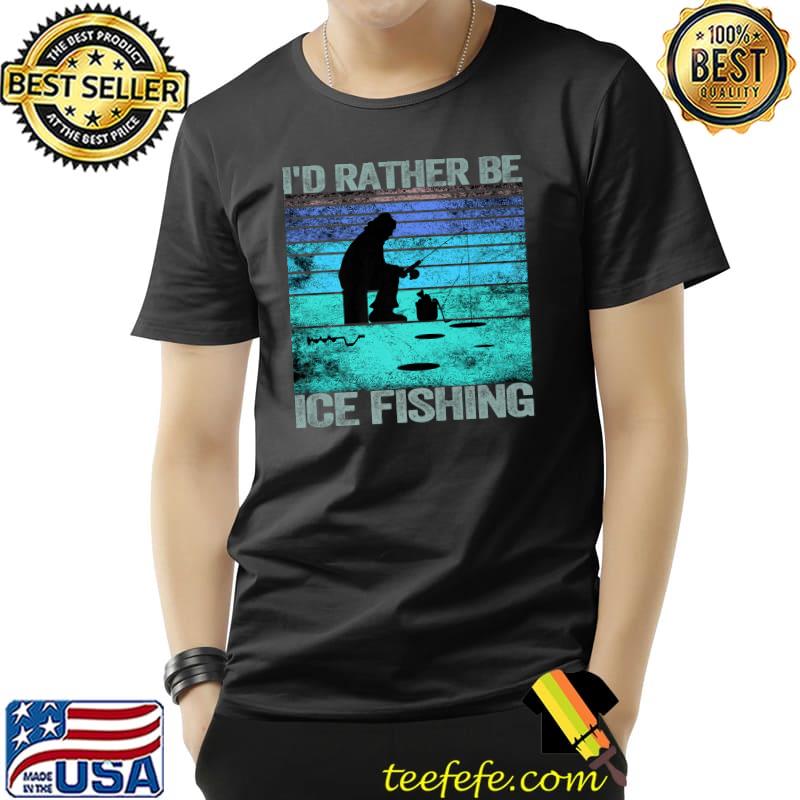 I'd rather be Ice Fishing Retro Vintage Premium T-Shirt Unisex I'd rather be Ice Fishing Retro Vintage Premium T-Shirt Unisex