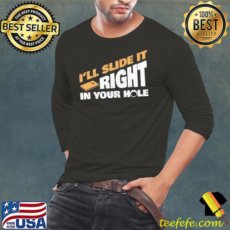 I'll Slide It Right In Your Hole Shirt Long Sleeve Tee I'll Slide It Right In Your Hole Shirt Long Sleeve Tee