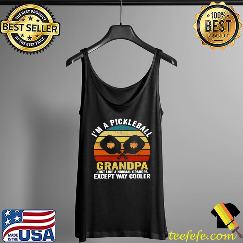 Im A Pickleball Grandpa Just Like A Normal Grandpa Except Way Cooler Tank Top Im A Pickleball Grandpa Just Like A Normal Grandpa Except Way Cooler Tank Top