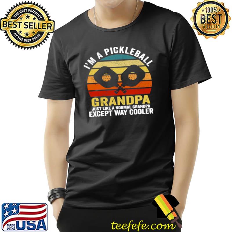 Im A Pickleball Grandpa Just Like A Normal Grandpa Except Way Cooler Unisex Im A Pickleball Grandpa Just Like A Normal Grandpa Except Way Cooler Unisex