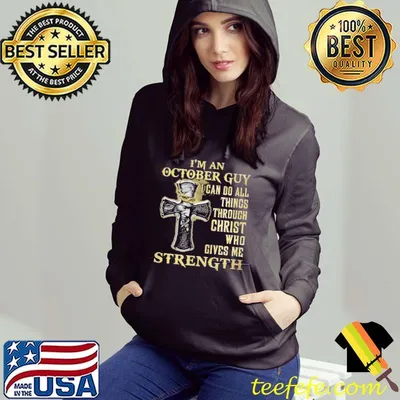 I'm An October Guy I Can Do All Things Through Christ Who Gives Me Strength Shirt