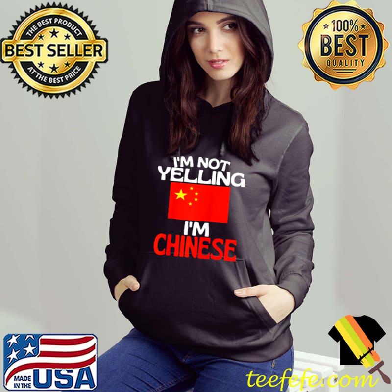 Im Not Yelling Im Chinese China Quote Shirt