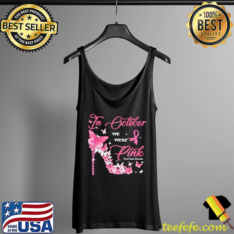 In October We Wear Pink Breast Cancer Awareness Shoes Shirt Tank Top In October We Wear Pink Breast Cancer Awareness Shoes Shirt Tank Top