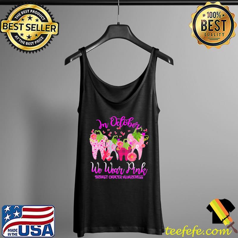 In October We Wear Pink Breast Cancer Awareness Teeth Shirt Tank Top In October We Wear Pink Breast Cancer Awareness Teeth Shirt Tank Top