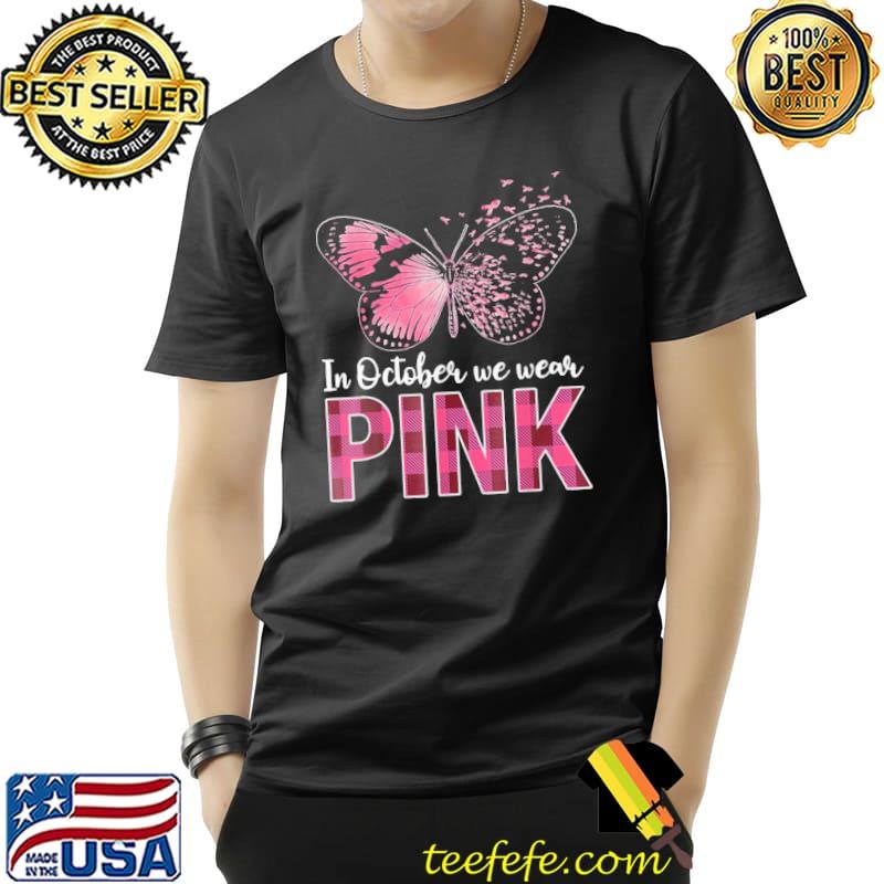 In October We Wear Pink Butterfly Shirt Unisex In October We Wear Pink Butterfly Shirt Unisex