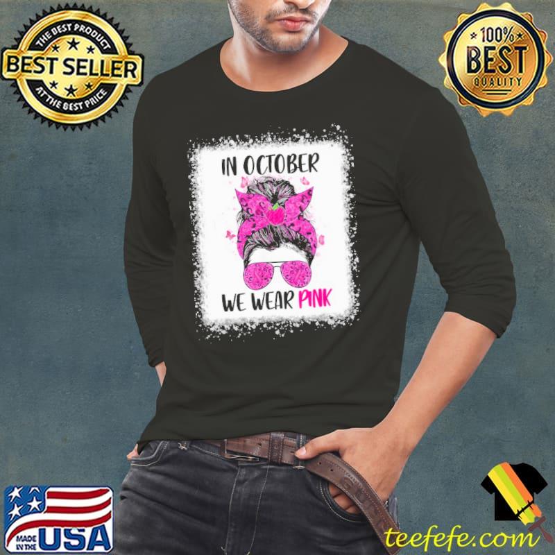 In October We Wear Pink Messy Bun Teacher Life Shirt Long Sleeve Tee In October We Wear Pink Messy Bun Teacher Life Shirt Long Sleeve Tee