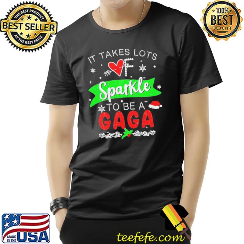 It Takes Lots Of Sparkle To Be A Gaga Christmas Sweater Shirt Unisex It Takes Lots Of Sparkle To Be A Gaga Christmas Sweater Shirt Unisex
