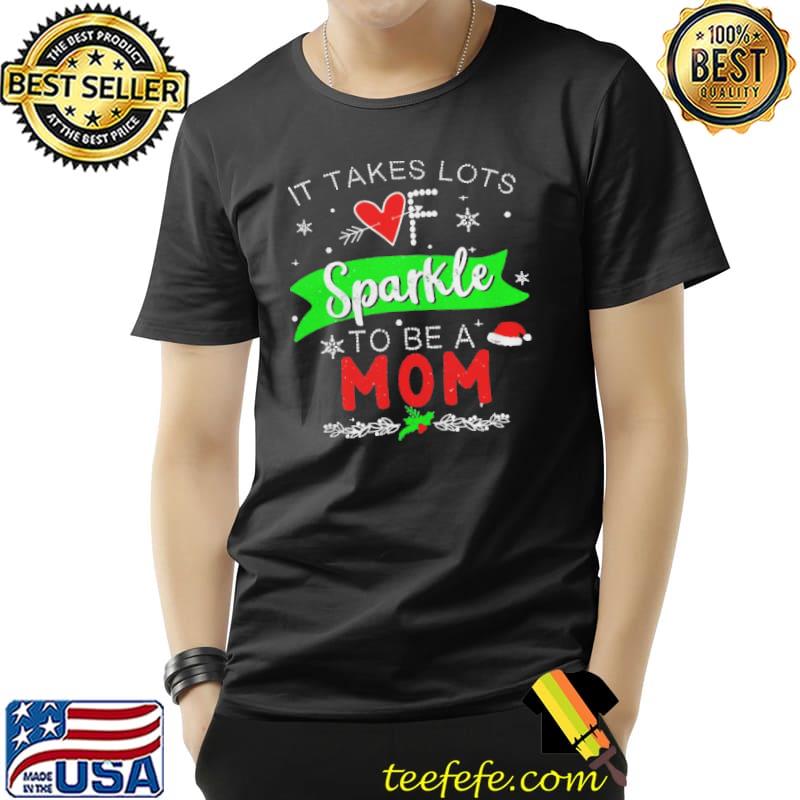 It Takes Lots Of Sparkle To Be A Mom Christmas Sweater Shirt Unisex It Takes Lots Of Sparkle To Be A Mom Christmas Sweater Shirt Unisex